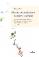 Achtsamkeitsbasierte Kognitive Therapie di Rebecca Crane edito da Arbor Verlag