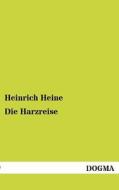 Die Harzreise di Heinrich Heine edito da DOGMA