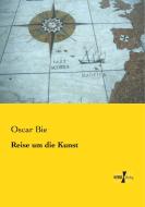 Reise um die Kunst di Oscar Bie edito da Vero Verlag