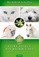 Tiere heilen mit Bachblüten - Praxisbuch di Mechthild Scheffer edito da Aurinia Verlag