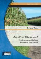 "Tschick" als Bildungsroman? Eine Analyse von Wolfgang Herrndorfs Meisterstück di Stefanie Weber edito da Bachelor + Master Publishing