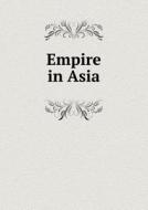 Empire In Asia di McCullagh Torrens edito da Book On Demand Ltd.