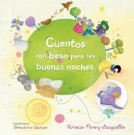 Cuentos Con Beso Para Las Buenas Noches / Bedtime Stories with Kisses di Vanesa Perez-Sauquillo edito da ALFAGUARA INFANTIL