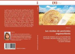 Les résidus de pesticides organochlorés di Liliana Juc edito da Editions universitaires europeennes EUE