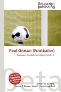 Paul Gibson (Footballer) edito da Betascript Publishing