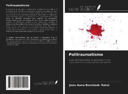 Politraumatismo di Jesia Asma Benchouk- Rahal edito da Ediciones Nuestro Conocimiento