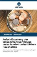 Aufschlüsselung der Einkommensverteilung unter landwirtschaftlichen Haushalten di Clementina Omodunbi edito da Verlag Unser Wissen