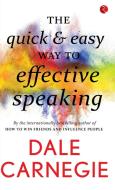 The Quick and Easy Way to Effective Speaking di Dale Carnegie edito da BLAFT PUBN