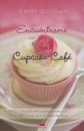 Encuentrame en el Cupcake Cafe = Meet Me at the Cupcake Cafe di Jenny Colgan edito da Ediciones B