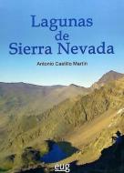 Lagunas de Sierra Nevada di Antonio Castillo Martín edito da Editorial Universidad de Granada