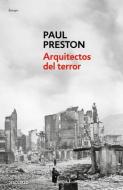 Arquitectos del Terror: Franco Y Los Artífices del Odio di Paul Preston edito da DEBOLSILLO