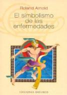El simbolismo de las enfermedades di Roland Arnold edito da Ediciones Obelisco S.L.