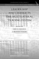 Leadership and Change in the Multilateral Trading System edito da Republic of Letters