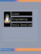 Linux Programming Tools Unveiled di N B Venkateswarlu edito da BS Publications