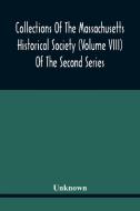 Collections Of The Massachusetts Historical Society (Volume Viii) Of The Second Series di Unknown edito da Alpha Editions