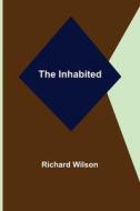 The Inhabited di Richard Wilson edito da Alpha Editions