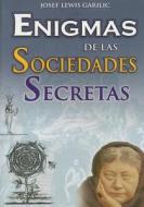 Enigmas de las Sociedades Secretas di Josef Lewis Garilic edito da TOMO