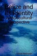 Belize and Its Identity di Godfrey Mwakikagile edito da New Africa Press