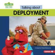 Talking about Deployment di Charlotte Reed edito da LERNER PUBN