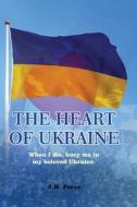 THE HEART OF UKRAINE di J. W. Perez edito da Gotham Books