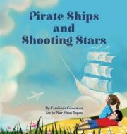 Pirate Ships and Shooting Stars di Carolinda Goodman, Tbd edito da Little Cottage Press