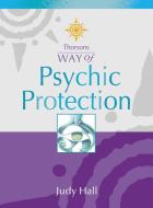 Thorsons Way Of Psychic Protection di Judy Hall edito da Harpercollins Publishers
