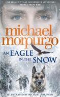An Eagle In The Snow di Michael Morpurgo edito da Harpercollins Publishers