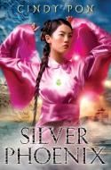 Silver Phoenix: Beyond the Kingdom of Xia di Cindy Pon edito da HARPERCOLLINS