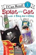 Splat the Cat with a Bang and a Clang di Rob Scotton edito da HARPERCOLLINS