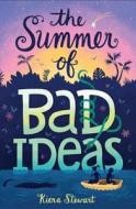 The Summer of Bad Ideas di Kiera Stewart edito da HARPERCOLLINS