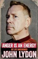 Anger Is an Energy: My Life Uncensored di John Lydon edito da DEY STREET BOOKS