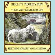 Higglety Pigglety Pop!: Or There Must Be More to Life di Maurice Sendak edito da HARPERCOLLINS