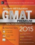 Mcgraw-hill Education Gmat Premium, 2015 Edition di James Hasik, Stacey Rudnick, Ryan Hackney edito da Mcgraw-hill Education - Europe