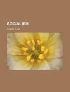 Socialism di Robert Flint edito da General Books Llc