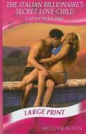 The Italian Billionaire's Secret Love-Child di Cathy Williams edito da HarperCollins Publishers