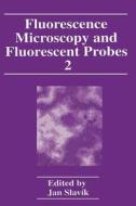 Fluorescence Microscopy and Fluorescent Probes di Jan Slavik edito da Springer Science+Business Media