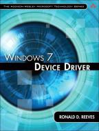 Windows 7 Device Driver di Ronald D. Ph. D. Reeves edito da ADDISON WESLEY PUB CO INC