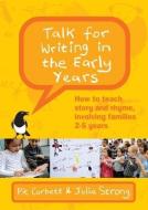 Talk For Writing In The Early Years: How To Teach Story And Rhyme, Involving Families 2-5 Years (revised Edition) di Pie Corbett, Julia Strong edito da Open University Press