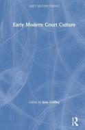 Early Modern Court Culture edito da Taylor & Francis Ltd