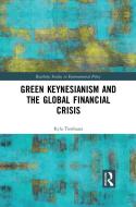 Green Keynesianism And The Global Financial Crisis di Kyla Tienhaara edito da Taylor & Francis Ltd