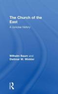 The Church of the East di Wilhelm Baum, Dietmar W. Winkler edito da Taylor & Francis Ltd