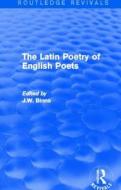 The Latin Poetry of English Poets di J. W. Binns edito da Taylor & Francis Ltd
