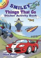 Smiley Things That Go Sticker Activity Book di Chuck Whelon edito da DOVER PUBN INC