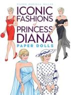 Iconic Fashions Of Princess Diana Paper Dolls di Eileen Rudisill Miller edito da Dover Publications Inc.
