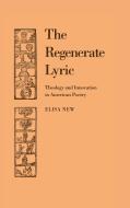 The Regenerate Lyric di Elisa New edito da Cambridge University Press
