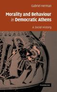 Morality and Behaviour in Democratic Athens di Gabriel Herman edito da Cambridge University Press
