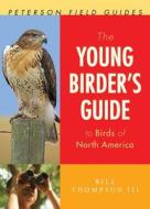 The Young Birder's Guide to Birds of North America di Bill Thompson III edito da HOUGHTON MIFFLIN