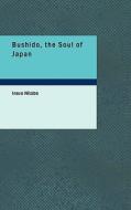 Bushido The Soul Of Japan di Inazo Nitobe edito da Bibliolife