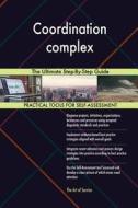 Coordination complex The Ultimate Step-By-Step Guide di Gerardus Blokdyk edito da 5STARCooks