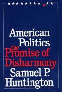 American Politics di Samuel P. Huntington edito da Harvard University Press